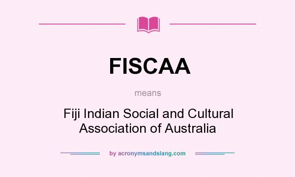 What does FISCAA mean? It stands for Fiji Indian Social and Cultural Association of Australia