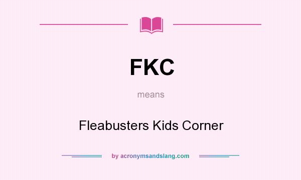 What does FKC mean? It stands for Fleabusters Kids Corner