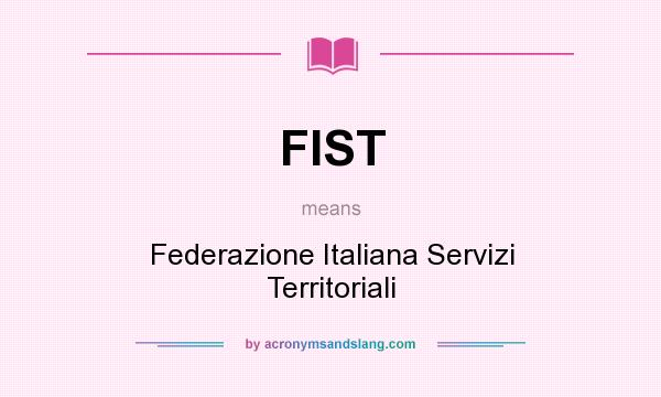 What does FIST mean? It stands for Federazione Italiana Servizi Territoriali