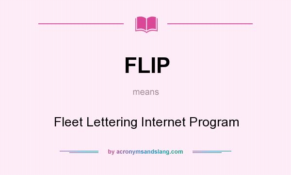 What does FLIP mean? It stands for Fleet Lettering Internet Program
