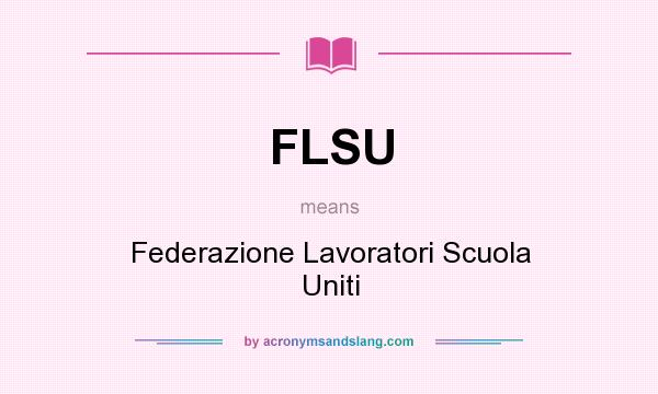 What does FLSU mean? It stands for Federazione Lavoratori Scuola Uniti