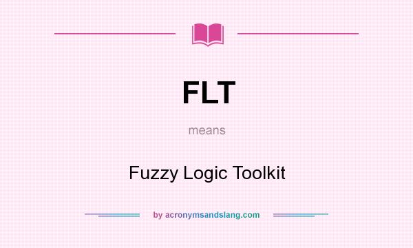 What does FLT mean? It stands for Fuzzy Logic Toolkit
