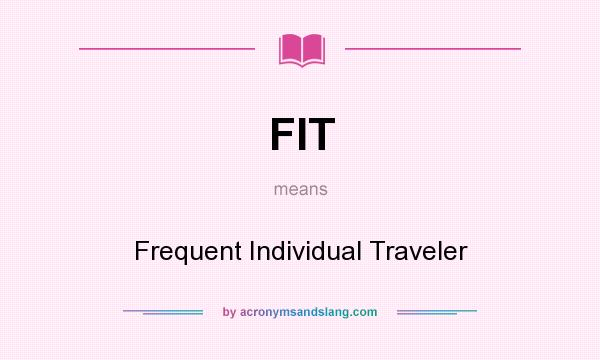 What does FIT mean? It stands for Frequent Individual Traveler