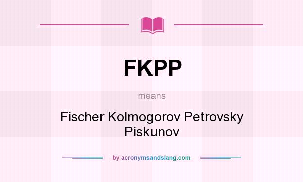 What does FKPP mean? It stands for Fischer Kolmogorov Petrovsky Piskunov