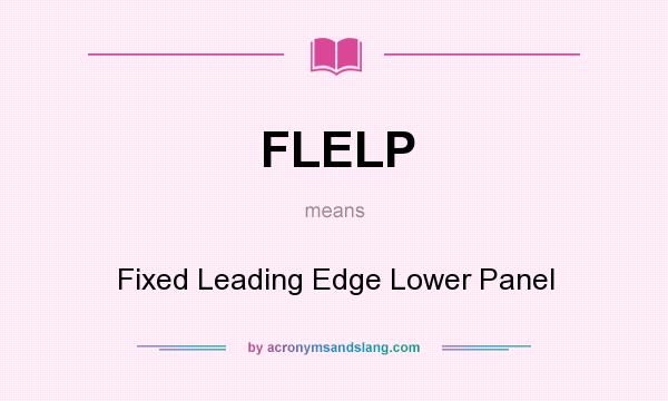 What does FLELP mean? It stands for Fixed Leading Edge Lower Panel