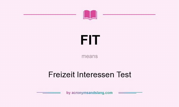What does FIT mean? It stands for Freizeit Interessen Test