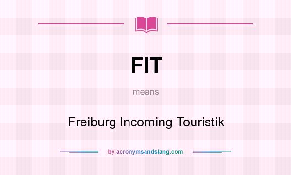 What does FIT mean? It stands for Freiburg Incoming Touristik