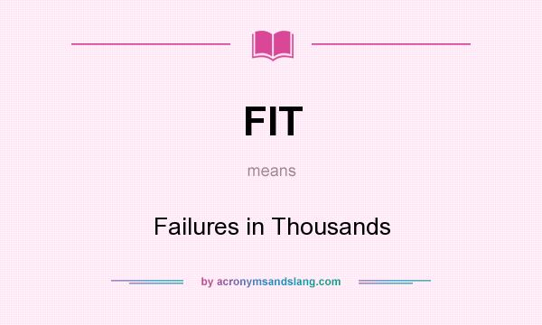What does FIT mean? It stands for Failures in Thousands