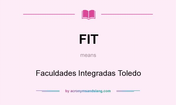 What does FIT mean? It stands for Faculdades Integradas Toledo