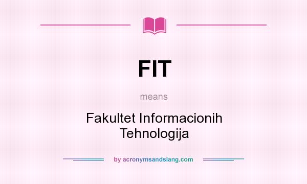What does FIT mean? It stands for Fakultet Informacionih Tehnologija