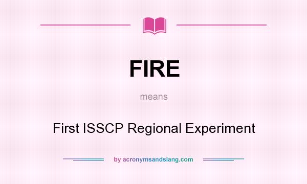 What does FIRE mean? It stands for First ISSCP Regional Experiment