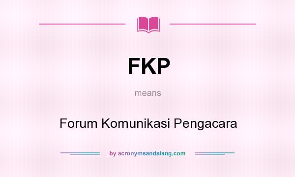 What does FKP mean? It stands for Forum Komunikasi Pengacara
