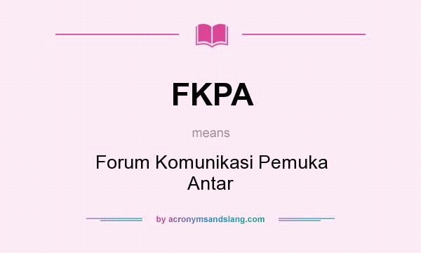 What does FKPA mean? It stands for Forum Komunikasi Pemuka Antar