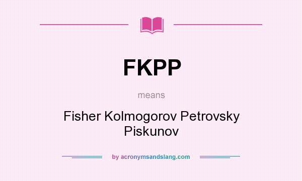 What does FKPP mean? It stands for Fisher Kolmogorov Petrovsky Piskunov