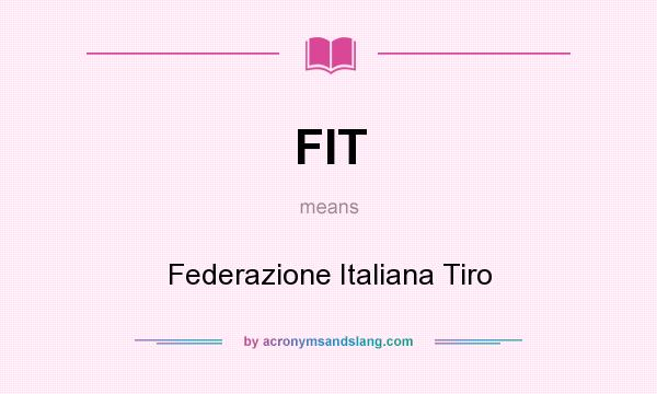 What does FIT mean? It stands for Federazione Italiana Tiro