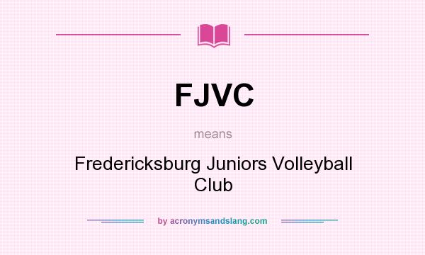 What does FJVC mean? It stands for Fredericksburg Juniors Volleyball Club