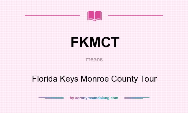 What does FKMCT mean? It stands for Florida Keys Monroe County Tour