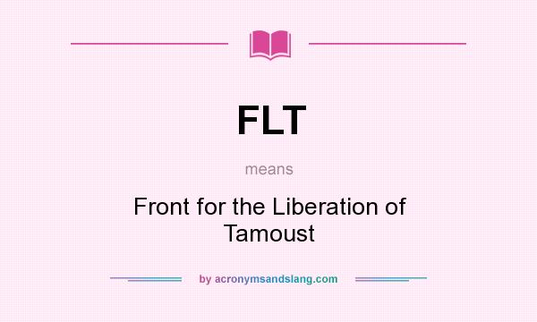 What does FLT mean? It stands for Front for the Liberation of Tamoust