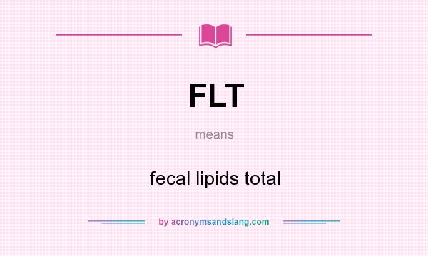 What does FLT mean? It stands for fecal lipids total