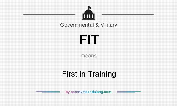 What does FIT mean? It stands for First in Training