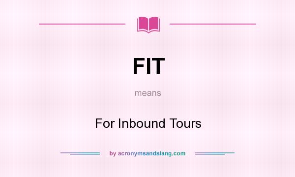 What does FIT mean? It stands for For Inbound Tours