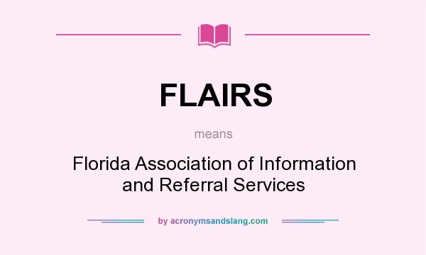 What does FLAIRS mean? It stands for Florida Association of Information and Referral Services