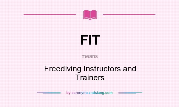 What does FIT mean? It stands for Freediving Instructors and Trainers