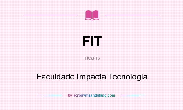 What does FIT mean? It stands for Faculdade Impacta Tecnologia