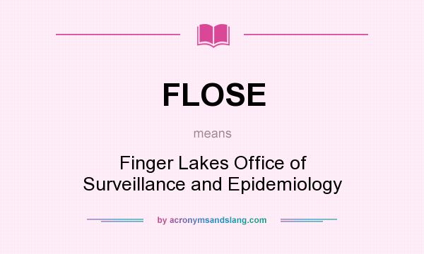 What does FLOSE mean? It stands for Finger Lakes Office of Surveillance and Epidemiology