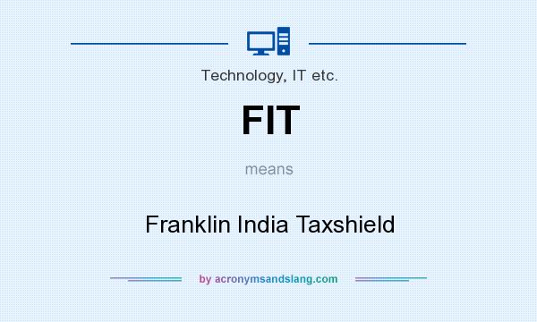 What does FIT mean? It stands for Franklin India Taxshield