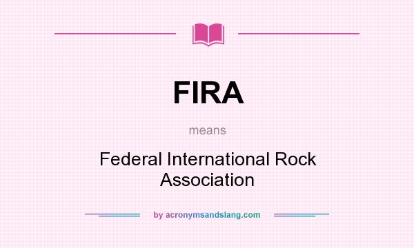 What does FIRA mean? It stands for Federal International Rock Association