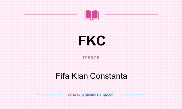 What does FKC mean? It stands for Fifa Klan Constanta