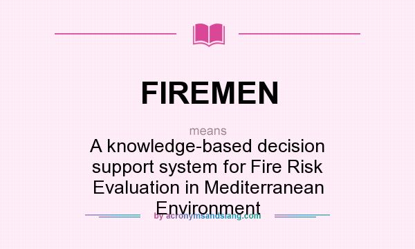 What does FIREMEN mean? It stands for A knowledge-based decision support system for Fire Risk Evaluation in Mediterranean Environment