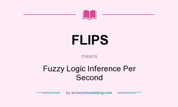 What does FLIPS mean? It stands for Fuzzy Logic Inference Per Second