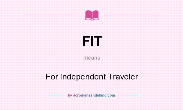 What does FIT mean? It stands for For Independent Traveler
