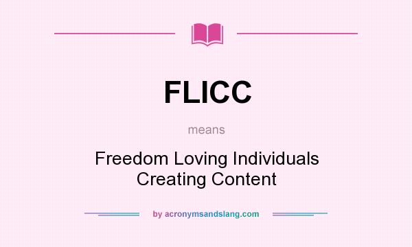 What does FLICC mean? It stands for Freedom Loving Individuals Creating Content