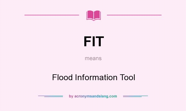 What does FIT mean? It stands for Flood Information Tool