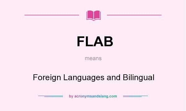 What does FLAB mean? It stands for Foreign Languages and Bilingual