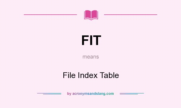 What does FIT mean? It stands for File Index Table