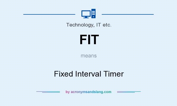 What does FIT mean? It stands for Fixed Interval Timer