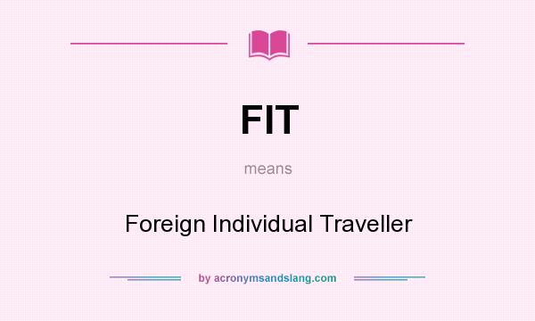 What does FIT mean? It stands for Foreign Individual Traveller