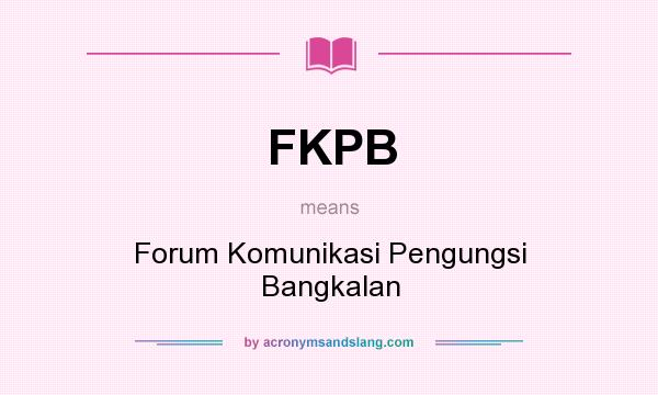 What does FKPB mean? It stands for Forum Komunikasi Pengungsi Bangkalan