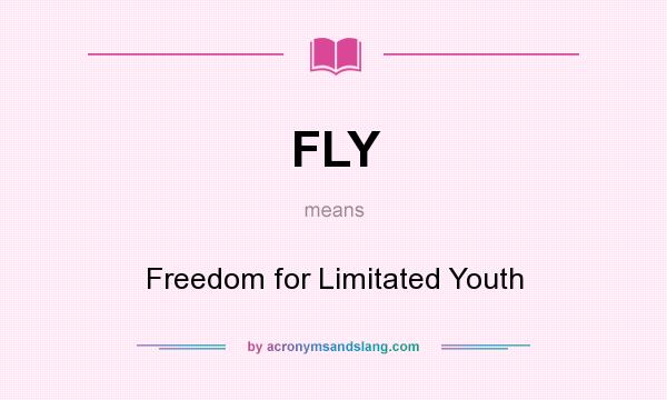 What does FLY mean? It stands for Freedom for Limitated Youth