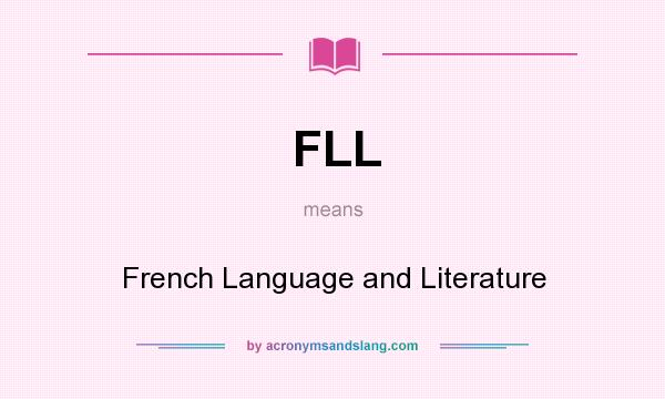 What does FLL mean? It stands for French Language and Literature