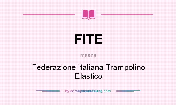 What does FITE mean? It stands for Federazione Italiana Trampolino Elastico