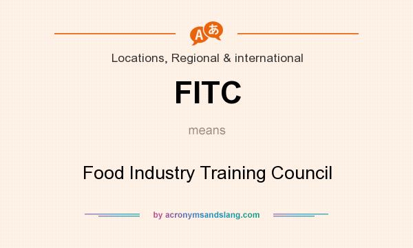 What does FITC mean? It stands for Food Industry Training Council