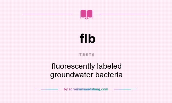 What does flb mean? It stands for fluorescently labeled groundwater bacteria