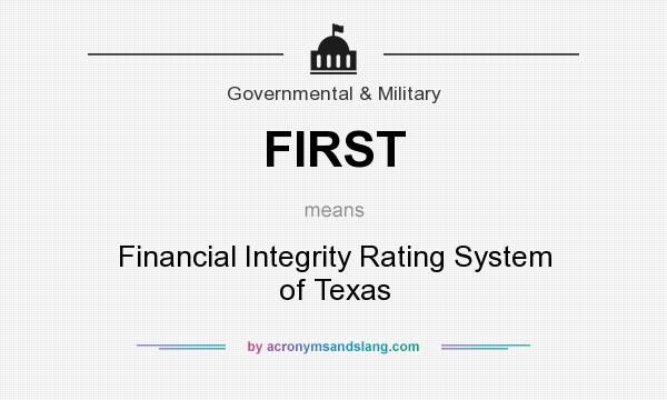What does FIRST mean? It stands for Financial Integrity Rating System of Texas