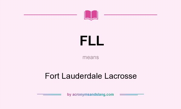 What does FLL mean? It stands for Fort Lauderdale Lacrosse