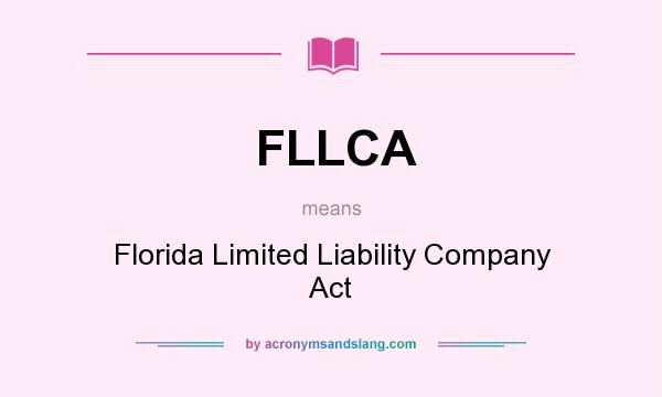 What does FLLCA mean? It stands for Florida Limited Liability Company Act